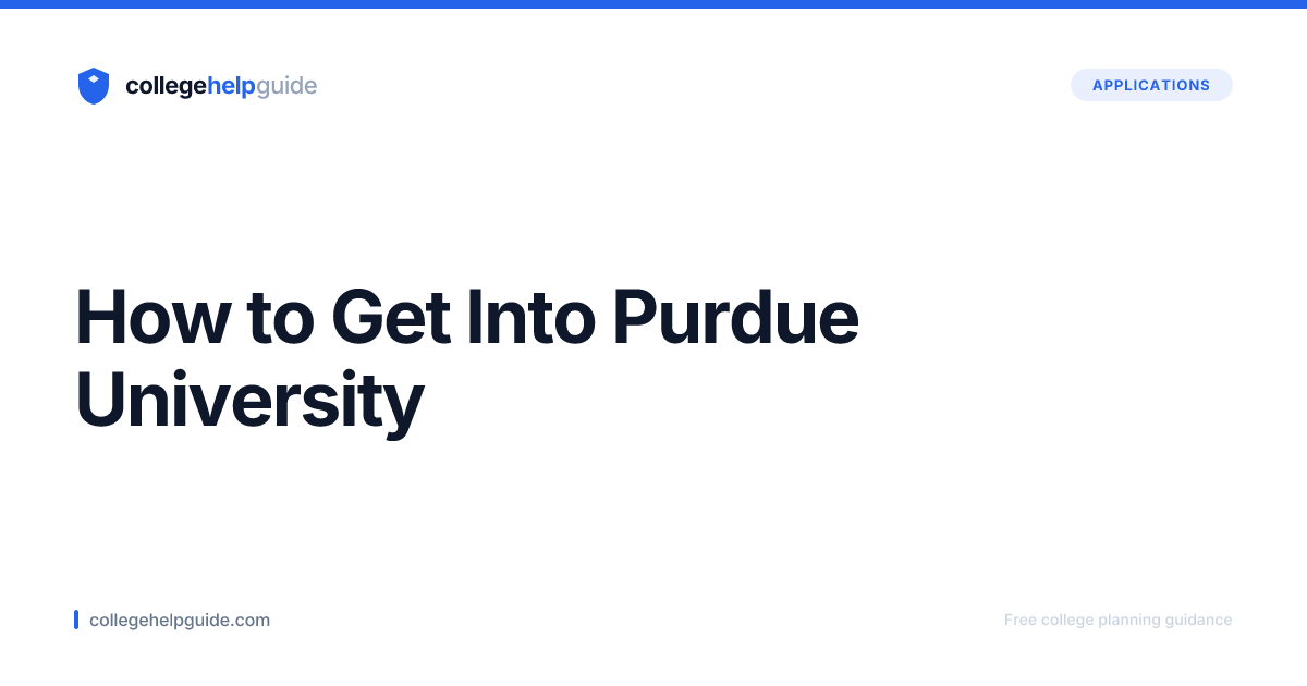 How to Get Into Purdue University | CollegeHelpGuide