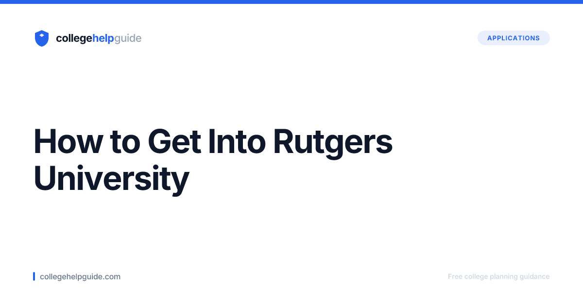How to Get Into Rutgers University | CollegeHelpGuide
