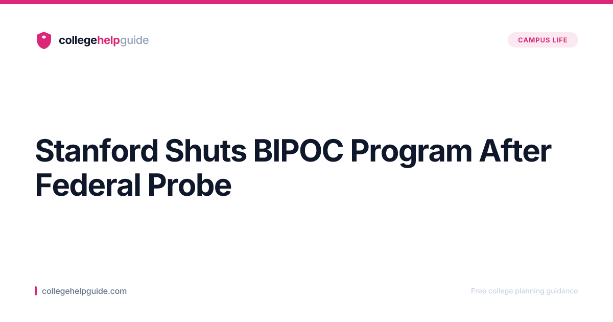 Stanford Shuts BIPOC Program After Federal Probe | CollegeHelpGuide