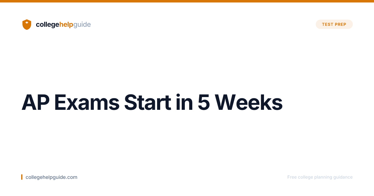 AP Exams Start in 5 Weeks | CollegeHelpGuide